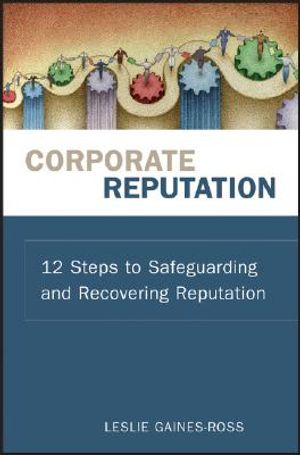 Corporate Reputation: 12 Steps to Safeguarding and Recovering Reputation image number 0