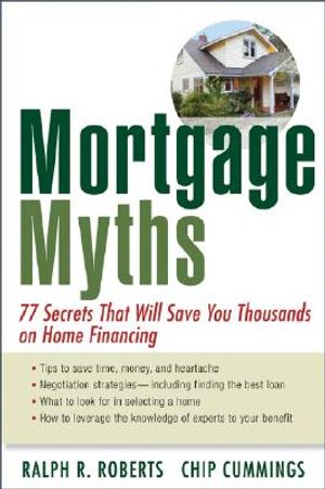 Mortgage Myths: 77 Secrets That Will Save You Thousands on Home Financing image number 0