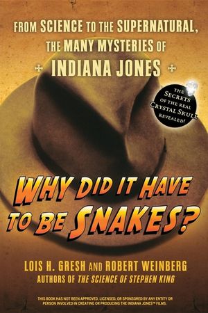 Why Did It Have to Be Snakes: From Science to the Supernatural, the Many Mysteries of Indiana Jones image number 0