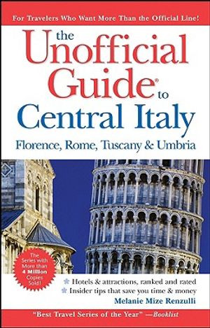 The Unofficial Guide to Central Italy: Florence, Rome, Tuscany & Umbria image number 0