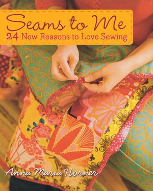 Seams to Me: 24 New Reasons to Love Sewing [With 10 Patterns] image number 0