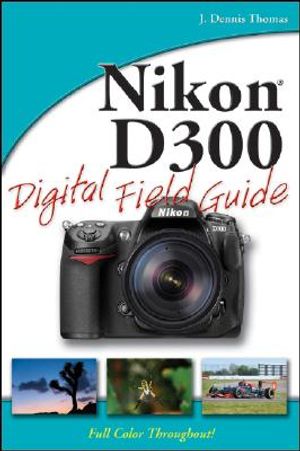 Nikon D300 Digital Field Guide image number 0