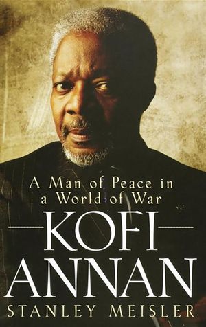 Kofi Annan: A Man of Peace in a World of War image number 0
