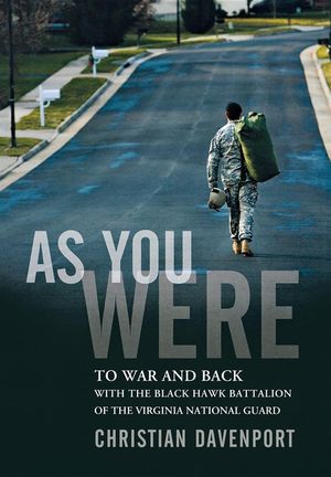 As You Were: To War and Back with the Black Hawk Battalion of the Virginia National Guard image number 0
