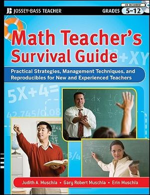 Math Teacher's Survival Guide: Practical Strategies, Management Techniques, and Reproducibles for New and Experienced Teachers, Grades 5-12 [With CDRO image number 0