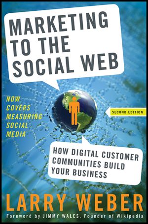 Marketing to the Social Web: How Digital Customer Communities Build Your Business image number 0