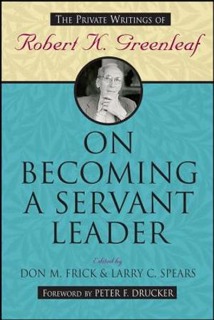 On Becoming a Servant Leader: The Private Writings of Robert K. Greenleaf image number 0
