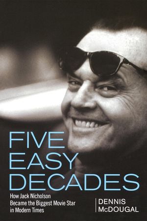 Five Easy Decades: How Jack Nicholson Became the Biggest Movie Star in Modern Times image number 0
