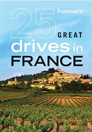 Frommer's 25 Great Drives in France image number 0