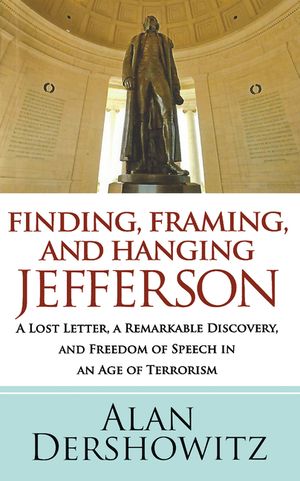 Finding, Framing, and Hanging Jefferson: A Lost Letter, a Remarkable Discovery, and Freedom of Speech in an Age of Terrorism image number 0