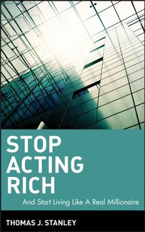 Stop Acting Rich: ...and Start Living Like a Real Millionaire image number 0