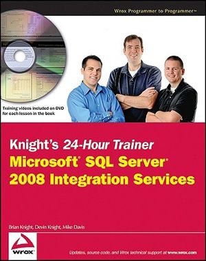 Knight's 24-Hour Trainer: Microsoft SQL Server 2008 Integration Services [With DVD] image number 0
