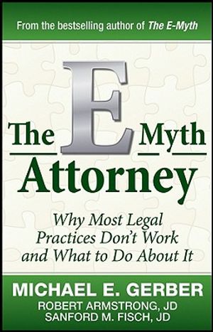 The E-Myth Attorney: Why Most Legal Practices Don't Work and What to Do about It image number 0