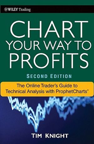Chart Your Way to Profits: The Online Trader's Guide to Technical Analysis with ProphetCharts image number 0