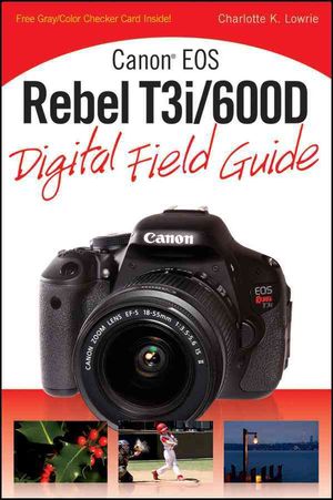 Canon EOS Rebel T3i/600D Digital Field Guide image number 0