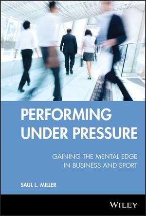 Performing Under Pressure: Gaining the Mental Edge in Business and Sport image number 0