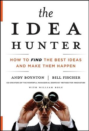 The Idea Hunter: How to Find the Best Ideas and Make Them Happen image number 0