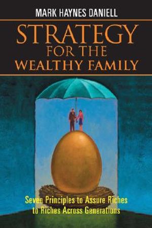 Strategy for the Wealthy Family: Seven Principles to Assure Riches to Riches Across Generations image number 0