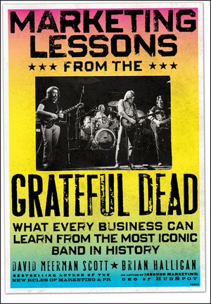 Marketing Lessons from the Grateful Dead: What Every Business Can Learn from the Most Iconic Band in History image number 0