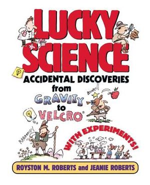 Lucky Science: Accidental Discoveries from Gravity to Velcro, with Experiments image number 0
