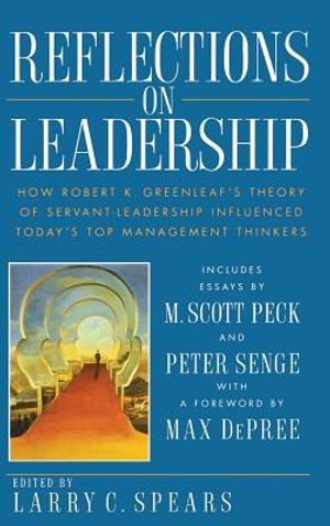 Reflections on Leadership: How Robert K. Greenleaf's Theory of Servant-Leadership Influenced Today's Top Management Thinkers image number 0