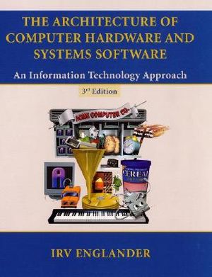 The Architecture of Computer Hardware and Systems Software: An Information Technology Approach image number 0