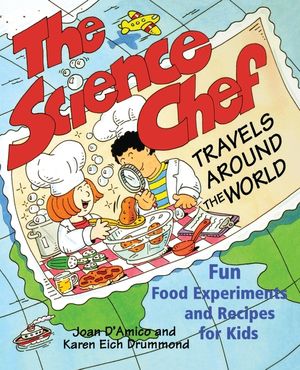 The Science Chef Travels Around the World: Fun Food Experiments and Recipes for Kids image number 0