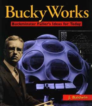 Buckyworks: Buckminster Fuller's Ideas Today image number 0