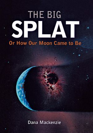 The Big Splat, or How Our Moon Came to Be image number 0