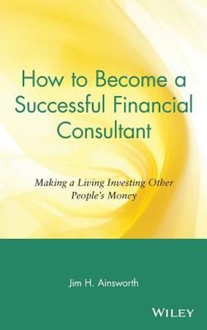 How to Become a Successful Financial Consultant: Making a Living Investing Other People's Money image number 0
