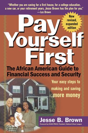 Pay Yourself First: The African American Guide to Financial Success and Security image number 0