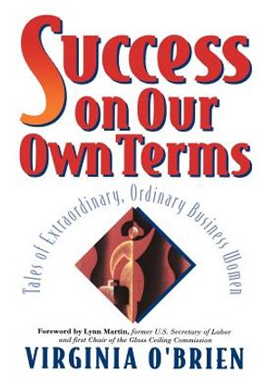 Success on Our Own Terms: Tales of Extraordinary, Ordinary Business Women image number 0