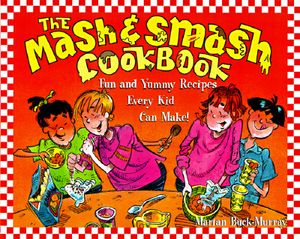 The MASH and Smash Cookbook: Fun and Yummy Recipes Every Kid Can Make! image number 0
