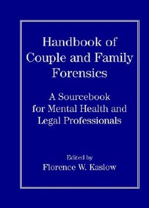Handbook of Couple and Family Forensics: A Sourcebook for Mental Health and Legal Professionals image number 0