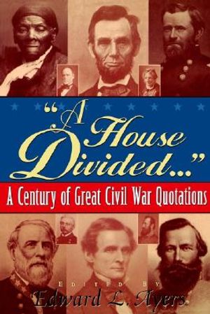 A House Divided...: A Century of Great Civil War Quotations image number 0