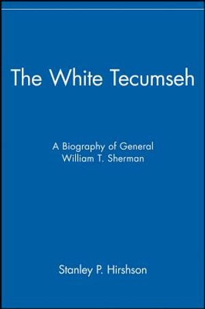 The White Tecumseh: A Biography of General William T. Sherman image number 0