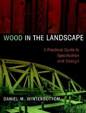 Wood in the Landscape: A Practical Guide to Specification and Design image number 0