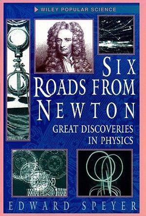 Six Roads from Newton: Great Discoveries in Physics image number 0