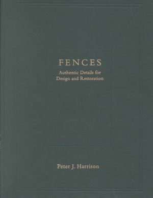 Fences: Authentic Details for Design and Restoration image number 0