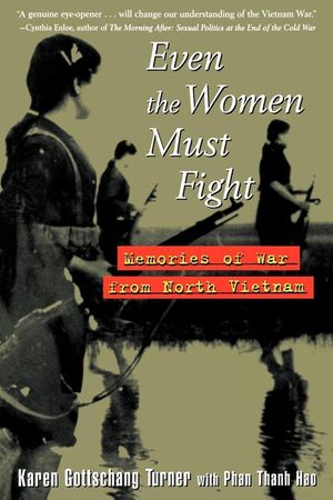 Even the Women Must Fight: Memories of War from North Vietnam image number 0