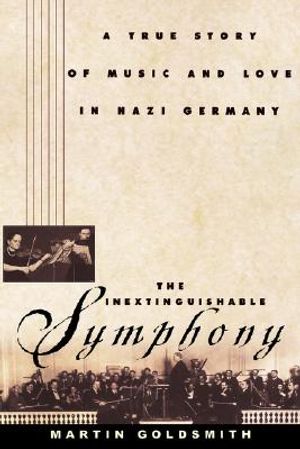 The Inextinguishable Symphony: The True Story of Love and Music in Nazi Germany image number 0