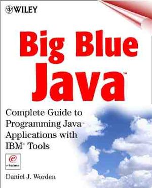 Big Blue Java: Complete Guide to Programming Java Applications with IBM Tools [With CDROM] image number 0