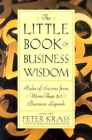 The Little Book of Business Wisdom: Rules of Success from More Than 50 Business Legends image number 0
