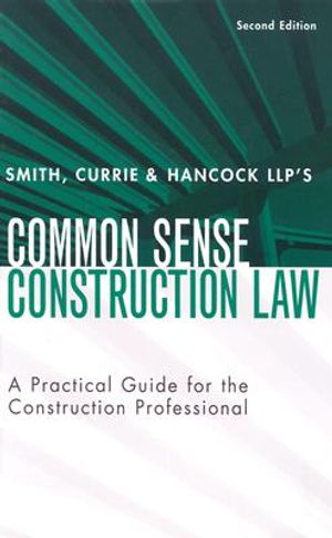 Smith, Currie & Hancock Llp's Common Sense Construction Law: A Practical Guide for the Construction Professional image number 0