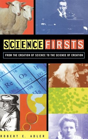 Science Firsts: From the Creation of Science to the Science of Creation image number 0