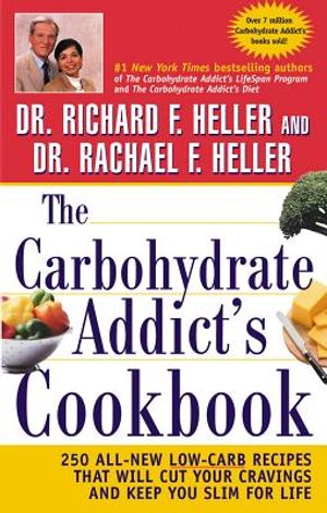 The Carbohydrate Addict's Cookbook: 250 All-New Low-Carb Recipes That Will Cut Your Cravings and Keep You Slim for Life image number 0