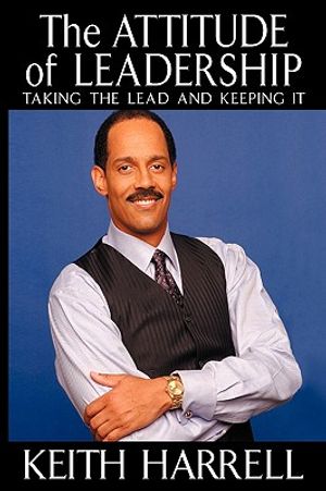 The Attitude of Leadership: Taking the Lead and Keeping It image number 0