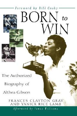 Born to Win: The Authorized Biography of Althea Gibson image number 0