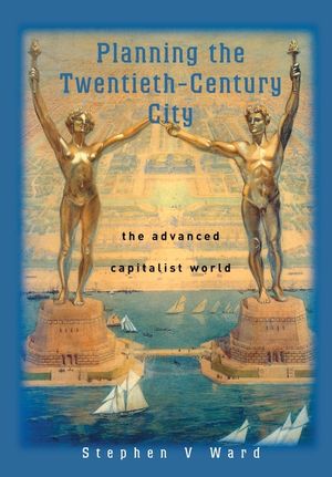 Planning the Twentieth Century City: The Advanced Capitalist World image number 0