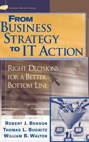 From Business Strategy to It Action: Right Decisions for a Better Bottom Line image number 0